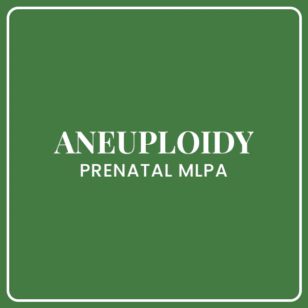 ANEUPLOIDY - Prenatal MLPA