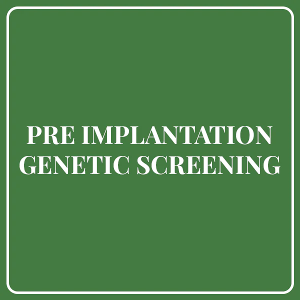 Pre-Implantation Genetic Screening